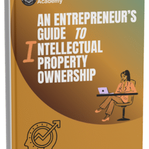 An Entrepreneur's Guide to Intellectual Property Ownership